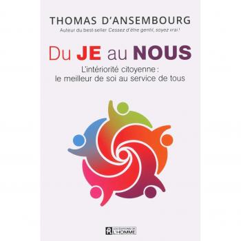 Du Je au Nous : L'intériorité citoyenne : le meilleur de soi au service de tous