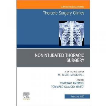 Nonintubated Thoracic Surgery, An Issue of Thoracic Surgery Clinics, 1e: Volume 30-1