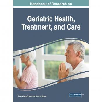 Manual de Investigación sobre Salud Geriátrica, Tratamiento y Cuidado (Avances en Diagnóstico, Tratamiento y Atención Médica)