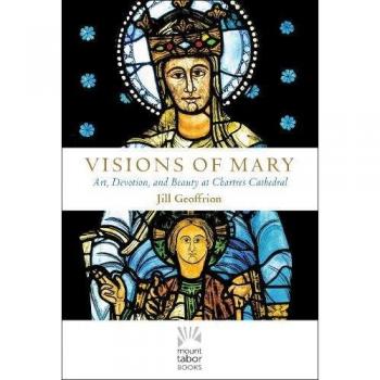 Visions of Mary: Art, Devotion, and Beauty at Chartres Cathedral