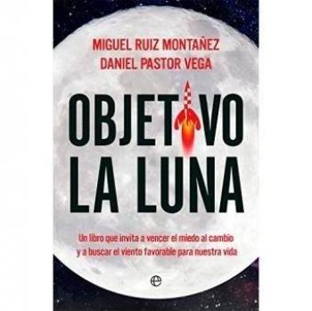 Objetivo la Luna - Ruiz Montañez, Miguel;Pastor Vega, Daniel