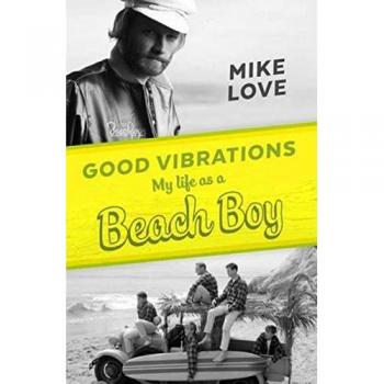 Good Vibrations: My Life as a Beach Boy