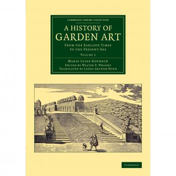 Historia del Arte de Jardín - Conjunto de 2 Volúmenes: Desde los Tiempos Más Antiguos hasta la Actualidad (Colección Biblioteca de Cambridge - Botánica y Horticultura)