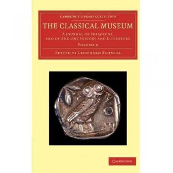 Conjunto de 7 Volúmenes del Museo Clásico: Revista de Filología, Historia y Literatura Antigua (Colección de Bibliotecas de Cambridge - Revistas Clásicas)
