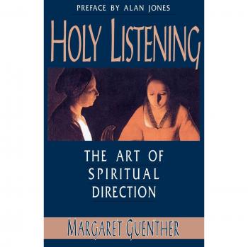 Spiritual Direction Guide: The Art of Holy Listening by Margaret Guenther