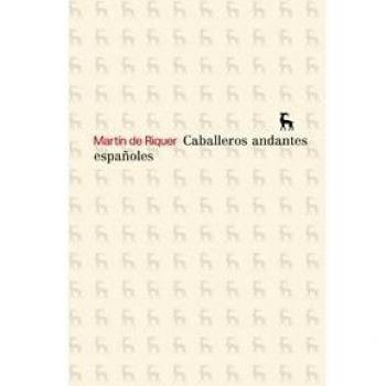 Caballeros andantes españoles: 007 - Riquer Martin De