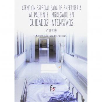Atención Especializada En Enfermería Al Paciente - 4ª Edición: EN CUIDADOS INTENSIVOS