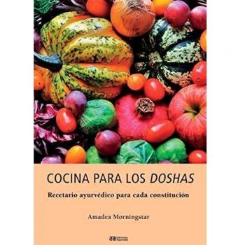 Cocina para los doshas: Recetario ayurvédico para cada constitución