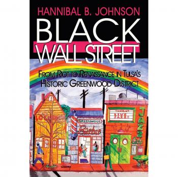 Black Wall Street: From Riot to Renaissance in Tulsa's Historic Greenwood District