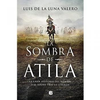 La sombra de Atila - LUIS DE LA LUNA VALERO