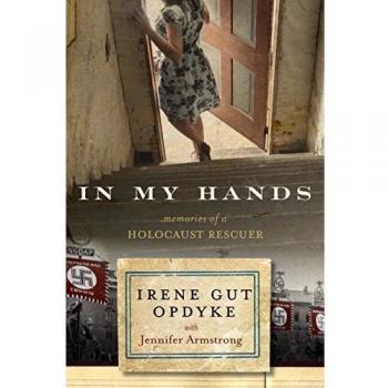 In My Hands: Memories of a Holocaust Rescuer
