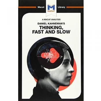 An Analysis of Daniel Kahneman's Thinking, Fast and Slow