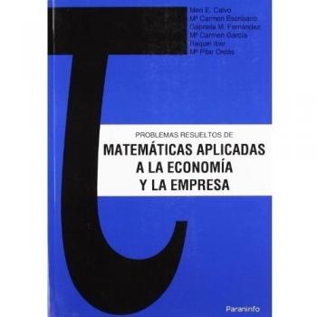 Problemas resueltos de matemáticas aplicadas a la Economía y la Empresa