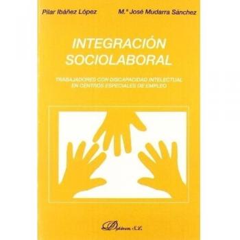 Integracion sociolaboral: Trabajadores con discapacidad intelectual en Centros Especiales de Empleo