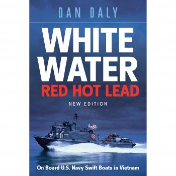 White Water, Red Hot Lead: On Board U.S. Navy Swift Boats in Vietnam