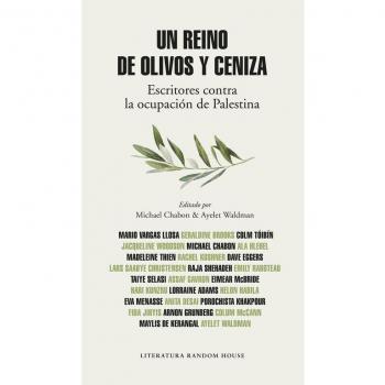 Un reino de olivos y ceniza: Escritores contra la ocupación de Palestina