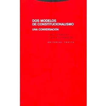 Dos Modelos De Constitucionalismo. Una Conversación