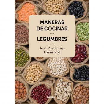 Maneras de cocinar legumbres - José Martín Gris/emma Ros