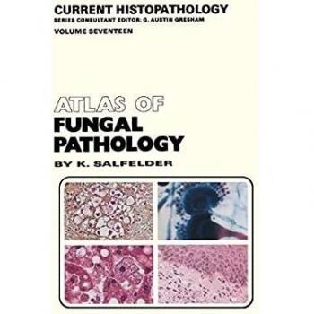 Atlas of Fungal Pathology: 17 (Current Histopathology