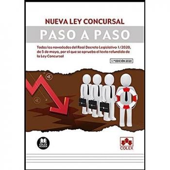 Nueva Ley Concursal. Paso a paso: Todas las novedades del Real Decreto Legislativo 1/2020, de 5 de mayo, por el que se aprueba el texto refundido de la Ley Concursal