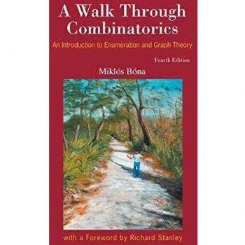 Walk Through Combinatorics: A Comprehensive Guide to Enumeration and Graph Theory (4th Edition)