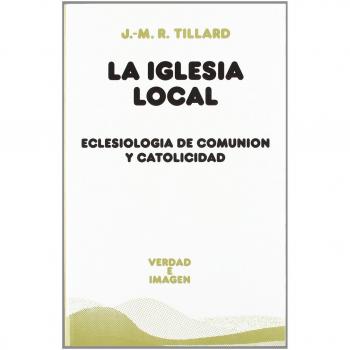 La Iglesia local: Eclesiología de comunión y catolicidad: 146
