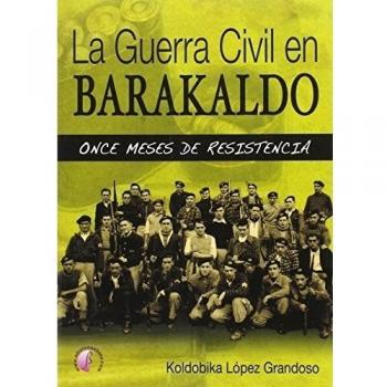 La Guerra Civil en Barakaldo: once meses de resistencia