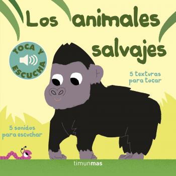 Los animales salvajes. Toca y escucha - Marion Billet