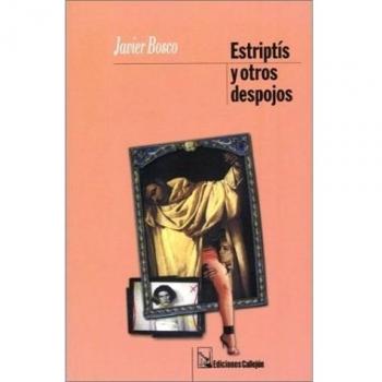 Estriptis Y Otros Despojos / Striptease and Other Exposés