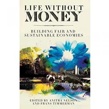 Life Without Money: Building Fair and Sustainable Economies