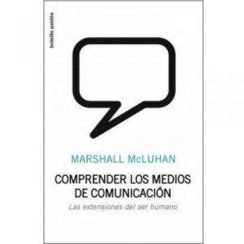 Comprender los medios de comunicación: Las extensiones del ser humano