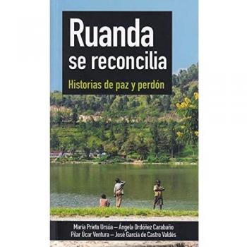 Ruanda Se Reconcilia. Historias De Paz y Perdon: Historias de paz y perdón: 14