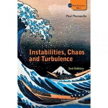 Instabilities, Chaos and Turbulence in Fluid Mechanics - 2nd Edition by Paul Manneville