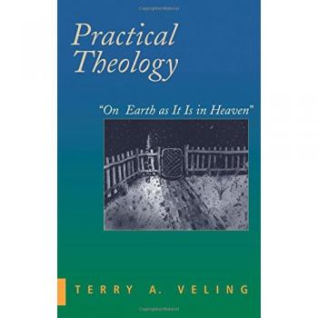 Practical Theology: On Earth As It Is in Heaven