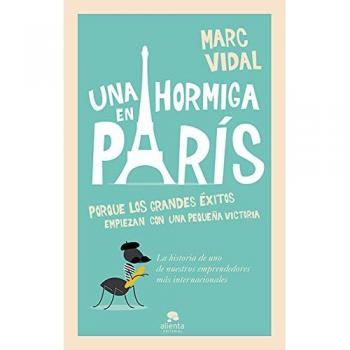 Una hormiga en París: Porque los grandes éxitos empiezan con un pequeña victoria