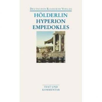 Hyperion and Empedokles: A Dual Edition of Friedrich Hölderlin's Classic Works
