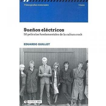 Sueños eléctricos. 50 películas fundamentales de la cultura rock: 50 películas fundamentales de la cultura rock: s/n