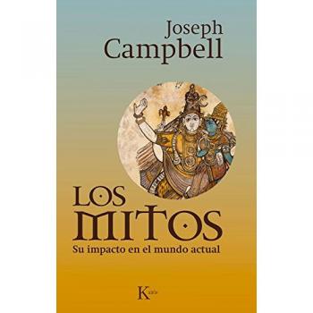 Los mitos: Su impacto en el mundo actual - Joseph Campbell