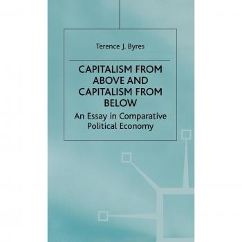 Capitalism from Above and Capitalism from Below: An Essay in Comparative Political Economy