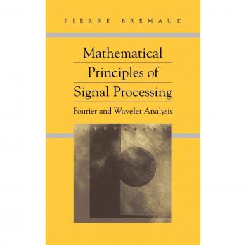 Mathematical Principles of Signal Processing - Comprehensive Guide by Pierre Bremaud