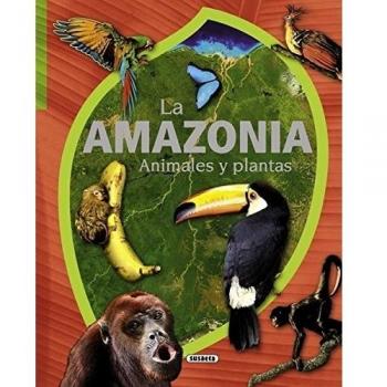 La Amazonia. Animales y plantas