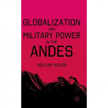Globalization and Military Power in the Andes