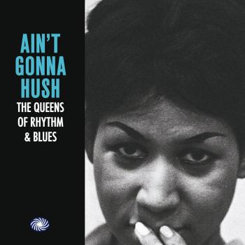 Ain´T Gonna Hush, The Queens Of R&B 3cd