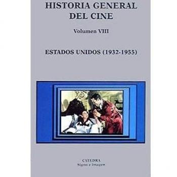 Historia general del cine. Volumen VIII: Estados Unidos, 1932-1955: 8