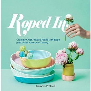 Roped in: Creative Craft Projects Made with Rope