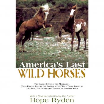 America's Last Wild Horses: The Hope Ryden Chronicles