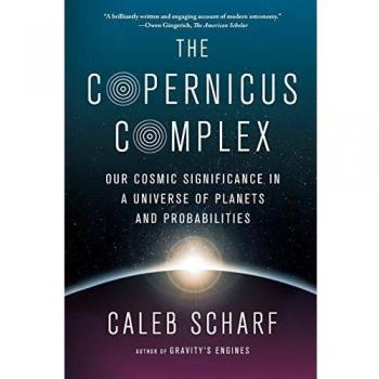 The Copernicus Complex: A Scientific Exploration of the Universe and Its Mysteries