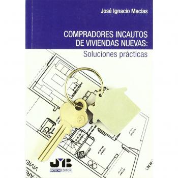 Compradores incautos de viviendas nuevas : Soluciones prácticas.