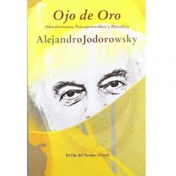 Ojo de Oro: - Alejandro Jodorowsky