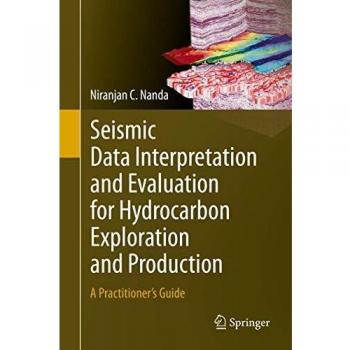 Seismic Data Interpretation and Evaluation for Hydrocarbon Exploration and Production: A Practitioners Guide